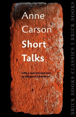 Anne Carson - Short Talks, Häftad