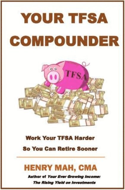 Henry Mah - Your TFSA Compounder, E-bok