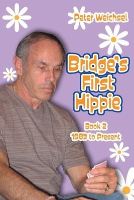 Peter Weichsel - Bridge's First Hippie: Book Two, Häftad. Tillgänglighet: Lägg i varukorg