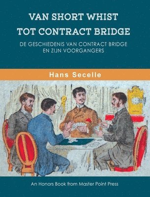Hans Secelle - Van Short Whist Tot Contract Bridge, Inbunden. Tillgänglighet: Lägg i varukorg