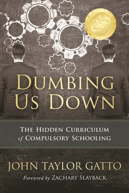 John Taylor Gatto - Dumbing Us Down - 25th Anniversary Edition, E-bok
