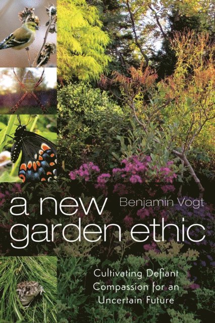Benjamin Vogt - New Garden Ethic, E-bok