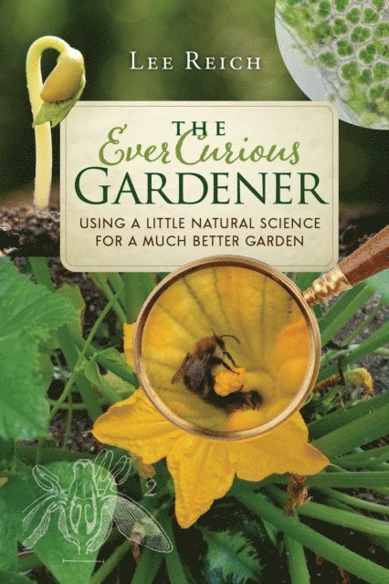 Lee Reich - Ever Curious Gardener, E-bok