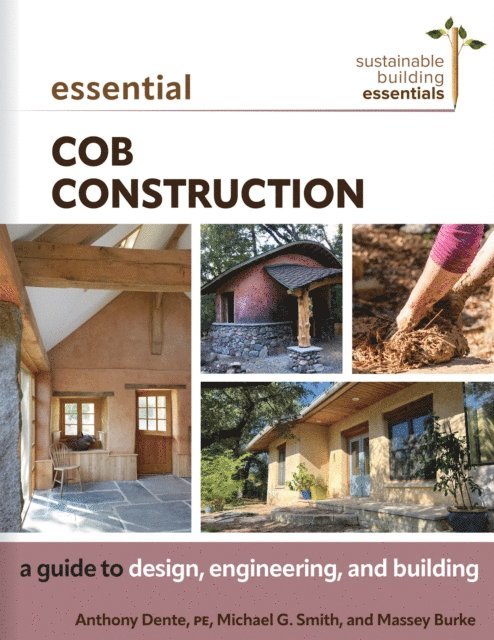 Massey Burke, Michael G. Smith, Anthony Dente - Essential Cob Construction, E-bok