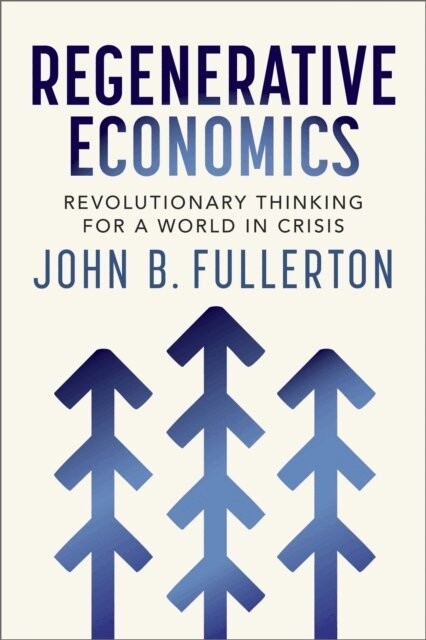 John Fullerton - Regenerative Economics, E-bok