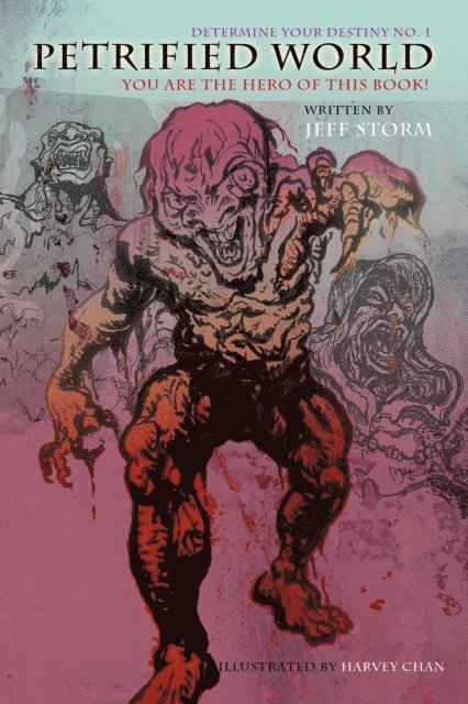 Jeff Storm - Petrified World, Determine Your Destiny No. 1: You Are the Hero of This Book!, E-bok