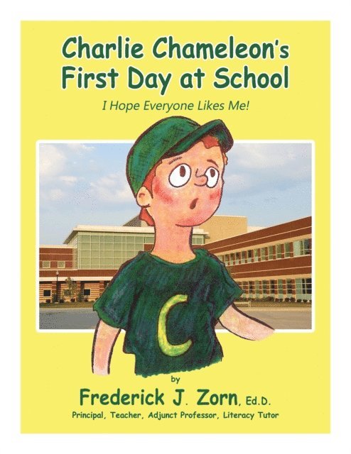 Frederick J. Zorn - Charlie Chameleon's First Day at School: I Hope Everyone Likes Me!, E-bok. Tillgänglighet: Lägg i varukorg
