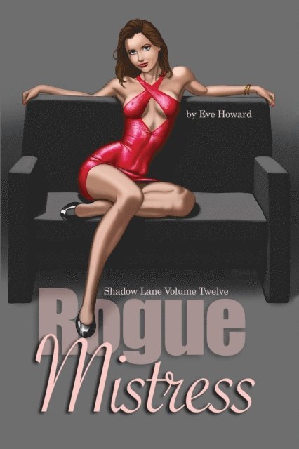 Eve Howard - Rogue Mistress Shadow Lane Volume Twelve: A Novel of Sex, Spanking and Fetish Romance, E-bok