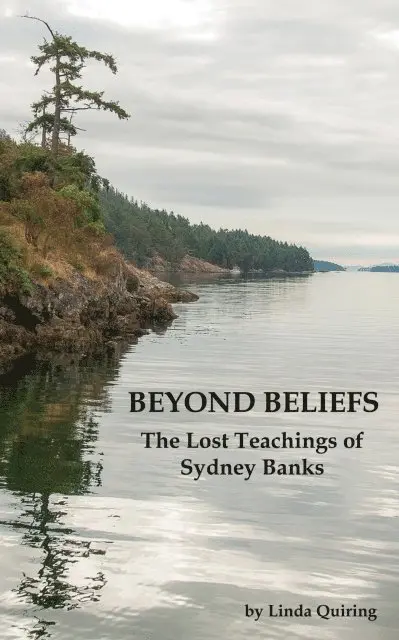 Linda Quiring - Beyond Beliefs: The Lost Teachings of Sydney Banks, E-bok. Tillgänglighet: Lägg i varukorg