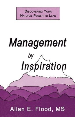 Allan E Flood - Management by Inspiration, Häftad