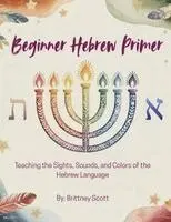 Brittney Scott - Beginner Hebrew Primer, Häftad. Tillgänglighet: Lägg i varukorg