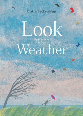 Britta Teckentrup - Look at the Weather, Inbunden