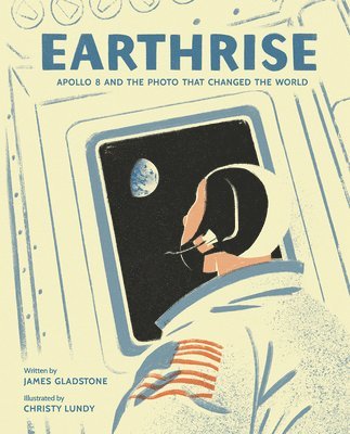 James Gladstone - Earthrise: Apollo 8 and the Photo That Changed the World, Inbunden. Tillgänglighet: Lägg i varukorg