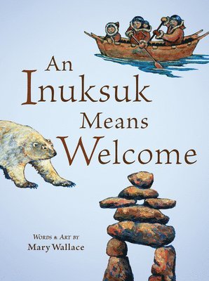 Mary Wallace - An Inuksuk Means Welcome, Häftad