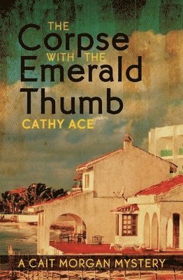 Cathy Ace - Corpse with the Emerald Thumb, Häftad