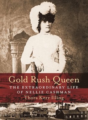 Thora Kerr Illing - Gold Rush Queen, Häftad