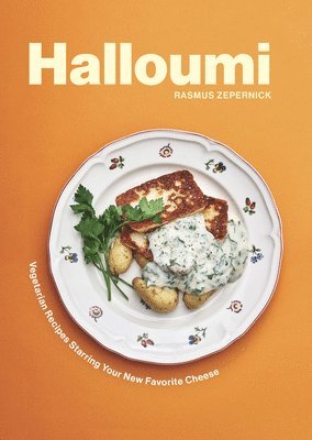 Rasmus Zepernick - Halloumi: Vegetarian Recipes Starring Your New Favorite Cheese, Inbunden