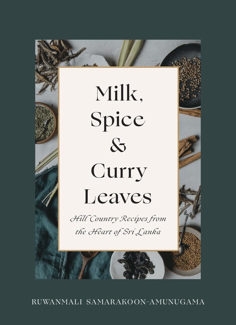Ruwanmali Samarakoon-Amunugama - Milk, Spice and Curry Leaves, Häftad
