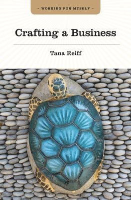 Tana Reiff - Crafting a Business, Häftad