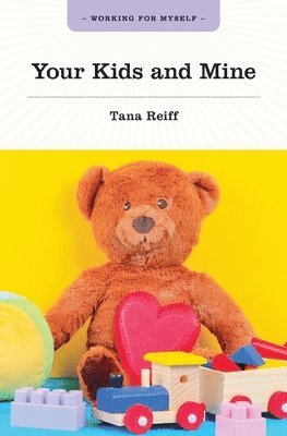 Tana Reiff - Your Kids and Mine, Häftad. Tillgänglighet: Lägg i varukorg