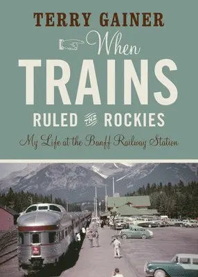 Terry Gainer - When Trains Ruled the Rockies, Häftad. Tillgänglighet: Tillfälligt slut