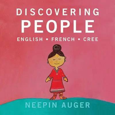 Neepin Auger - Discovering People: English * French * Cree, Kartonnage. Tillgänglighet: Tillfälligt slut