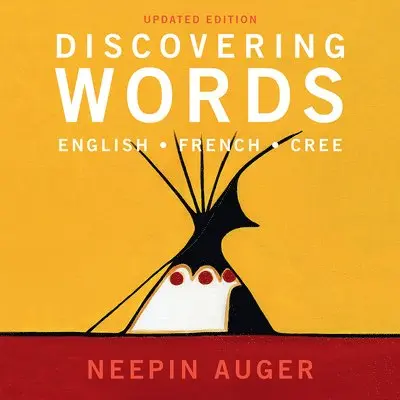 Neepin Auger - Discovering Words: English * French * Cree — Updated Edition, Kartonnage. Tillgänglighet: Tillfälligt slut
