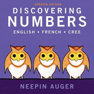 Neepin Auger - Discovering Numbers: English * French * Cree — Updated Edition, Kartonnage. Tillgänglighet: Tillfälligt slut