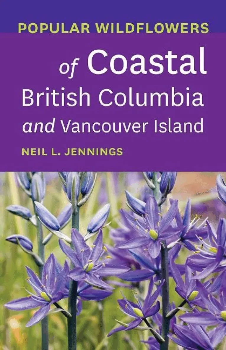 Neil L. Jennings - Popular Wildflowers of Coastal British Columbia and Vancouver Island, Häftad. Tillgänglighet: Lägg i varukorg
