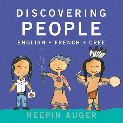 Neepin Auger - Discovering People: English * French * Cree, Häftad. Tillgänglighet: Tillfälligt slut