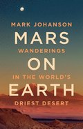 Mars on Earth: Wanderings in the World's Driest Desert