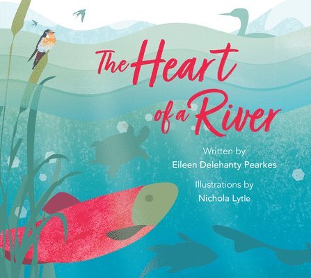 Eileen Delehanty Pearkes - Heart of a River, Inbunden. Tillgänglighet: Lägg i varukorg