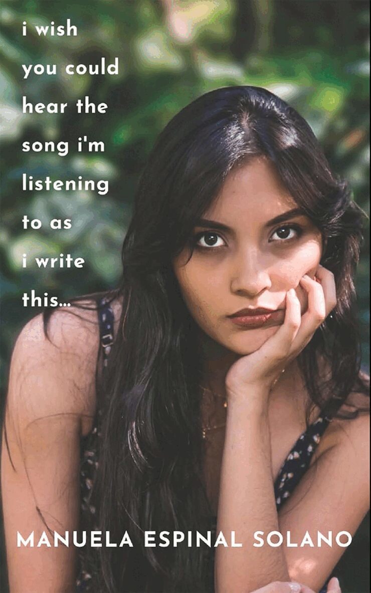 Manuela Espinal Solano - I Wish You Could Hear the Song I'm Listening To As I Write This..., Häftad