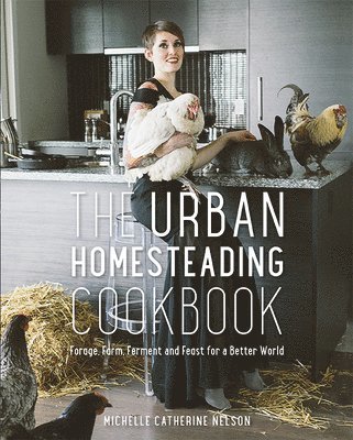 Michelle Nelson - Urban Homesteading Cookbook, Häftad