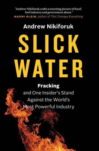 Andrew Nikiforuk - Slick Water, E-bok
