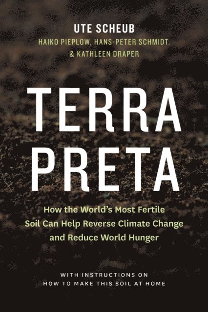 Kathleen Draper, Hans-Peter Schmidt, Haiko Pieplow, Ute Scheub - Terra Preta, E-bok