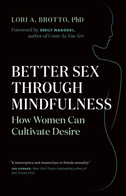 PhD Lori A. Brotto - Better Sex Through Mindfulness, E-bok