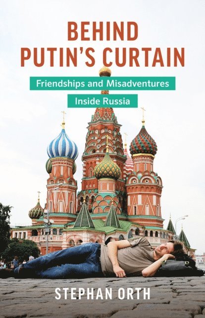 Stephan Orth - Behind Putin's Curtain, E-bok