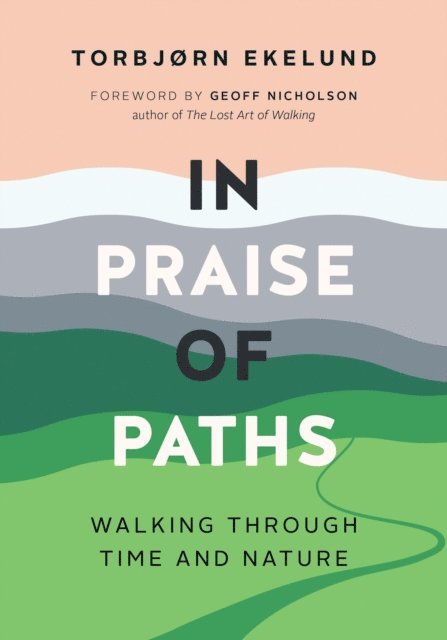 Torbjorn Ekelund - In Praise of Paths, E-bok
