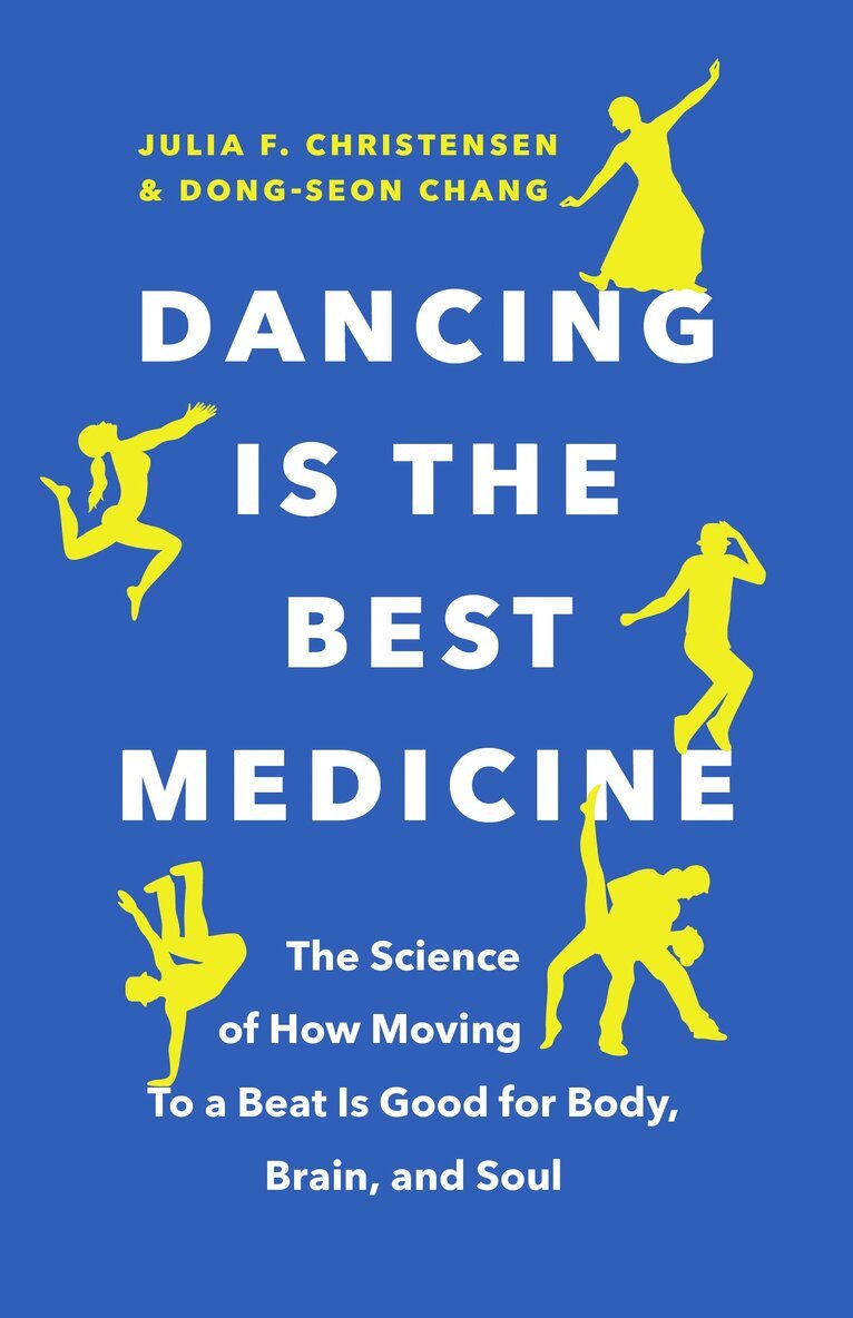 Julia F. Christensen, Dong-Seon Chang - Dancing Is the Best Medicine, Häftad