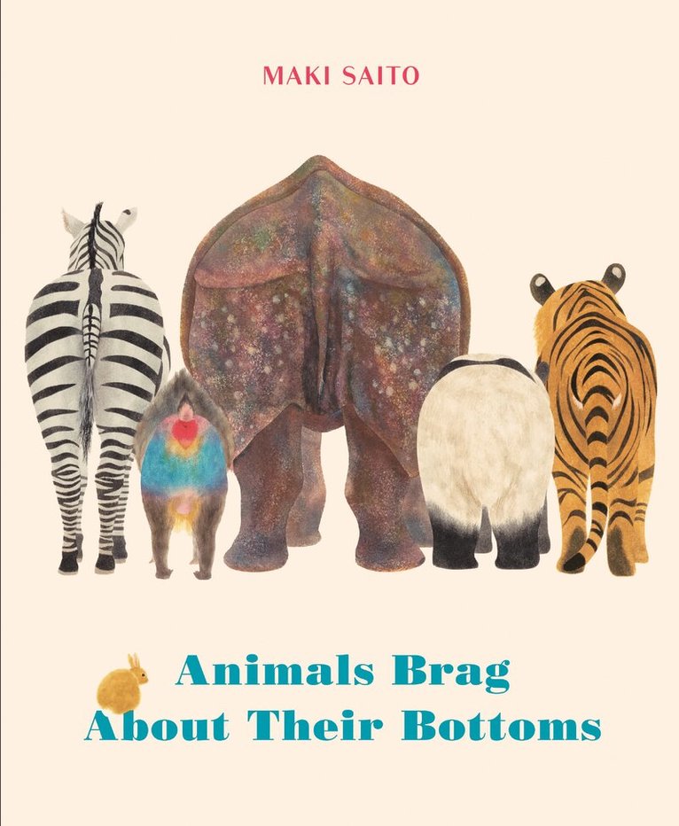 Maki Saito - Animals Brag About Their Bottoms, Inbunden