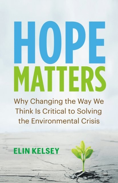 Elin Kelsey - Hope Matters, E-bok