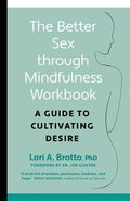 Better Sex through MindfulnessThe At-Home Guide to Cultivating Desire