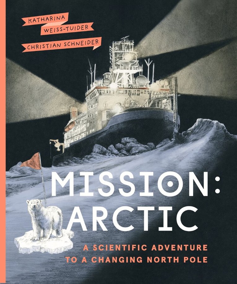 Katharina Weiss-Tuider - Mission: Arctic, Inbunden