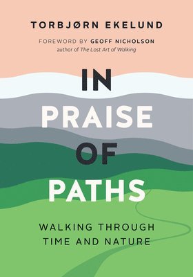 Torbjørn Ekelund - In Praise of Paths, Häftad