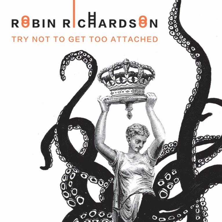 Robin Richardson - Try Not to Get Too Attached, Häftad