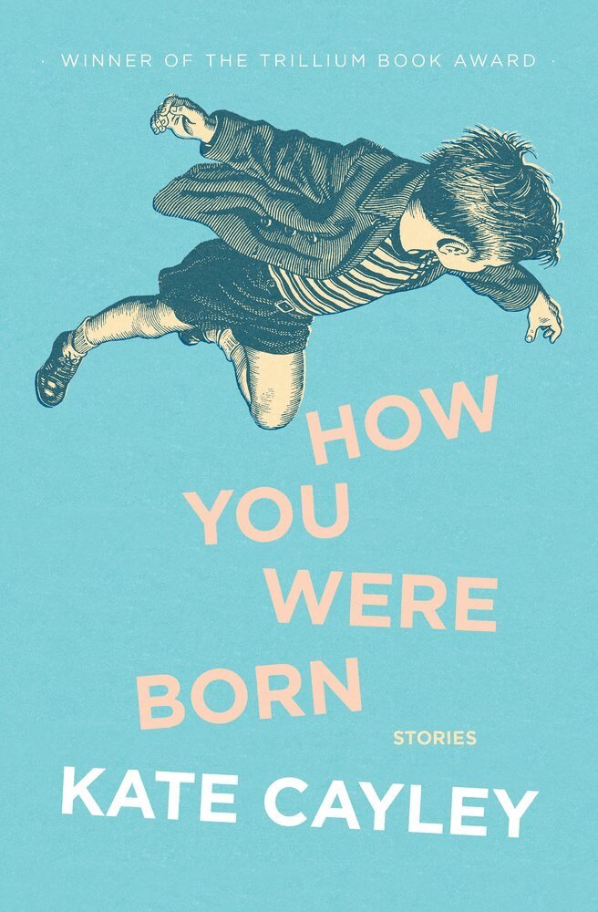 Kate Cayley - How You Were Born, Häftad