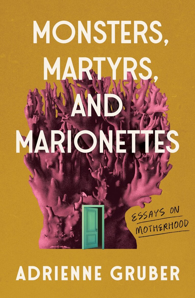 Adrienne Gruber - Monsters, Martyrs, and Marionettes, Häftad