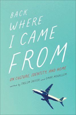 Taslim Jaffer, Omar Mouallem - Back Where I Came From, Häftad