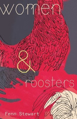Fenn Stewart - Women and Roosters, Häftad